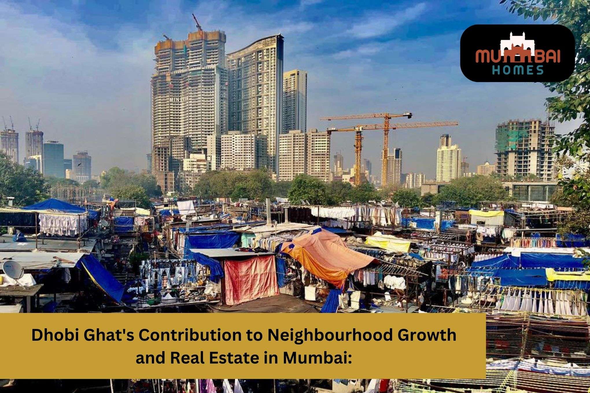 Dhobi Ghat's Contribution to Neighbourhood Growth and Real Estate in Mumbai