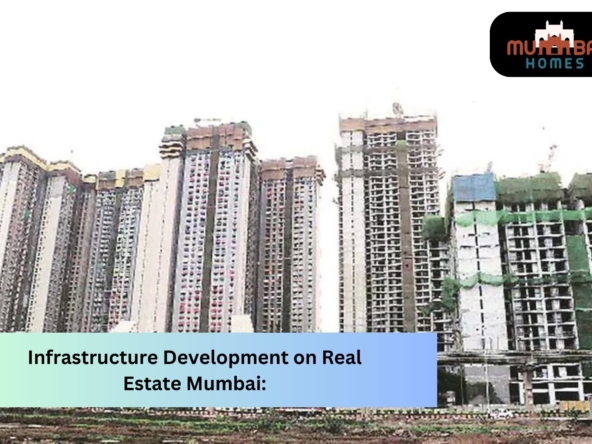Infrastructure Development on Mumbai's Real Estate Market