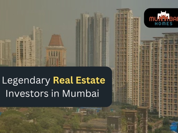Legendary Real Estate Investors in mumbai real estate