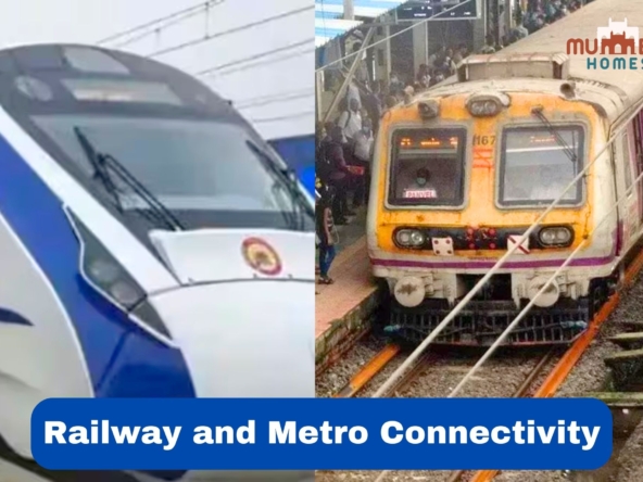 Railway and Metro Connectivity Key Factors Driving Mumbai’s Real Estate Boom