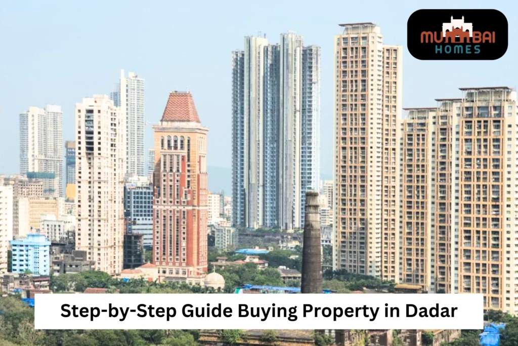 Buying Property in Dadar: A Step-by-Step Guide: