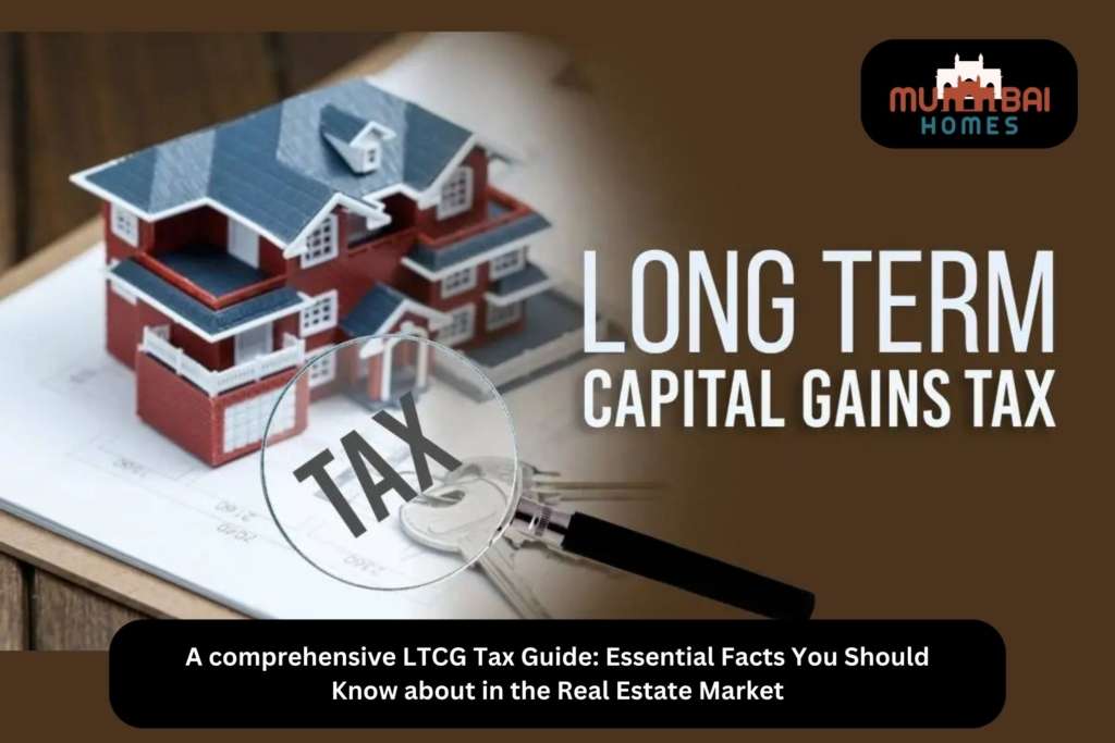 A Comprehensive Guide to LTCG Tax in Real Estate Market