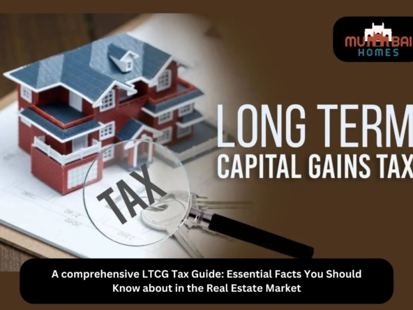 A Comprehensive Guide to LTCG Tax in Real Estate Market
