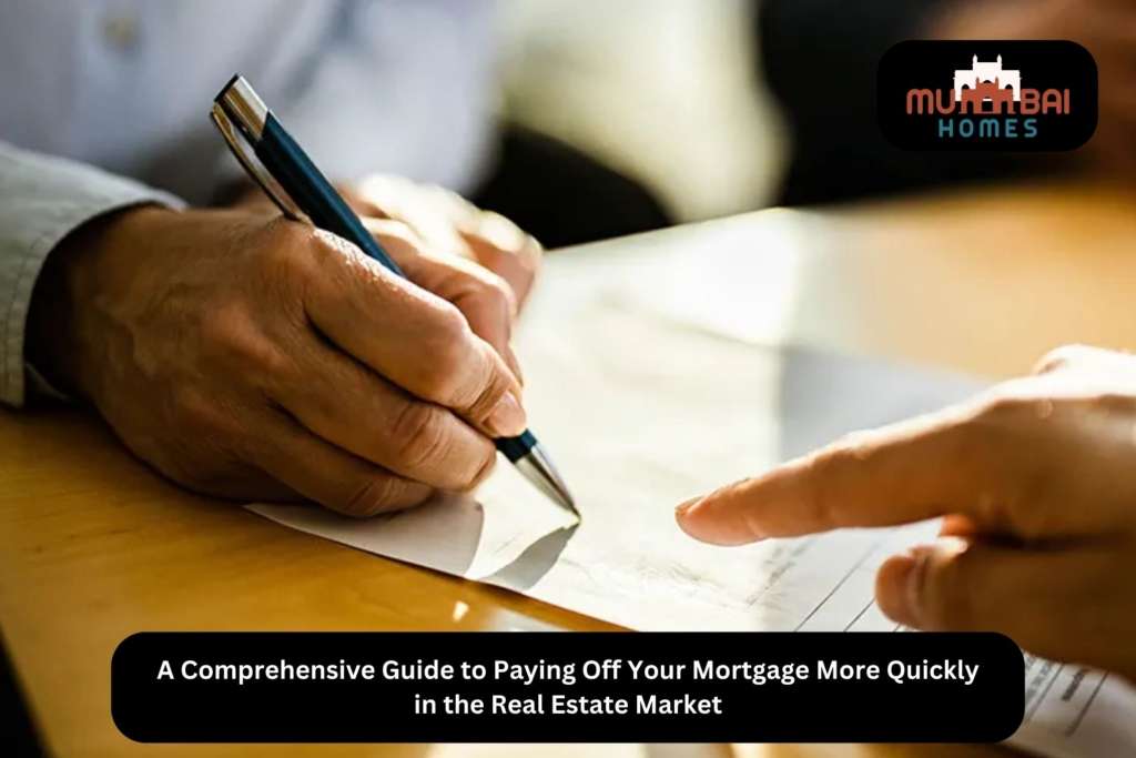 A Comprehensive Guide to Paying Off Your Mortgage More Quickly in the Real Estate Market