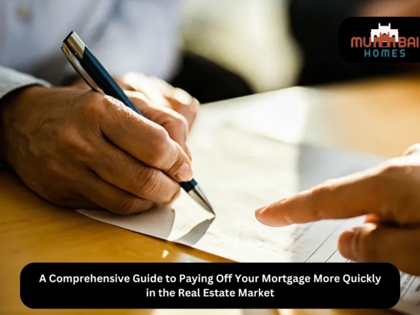A Comprehensive Guide to Paying Off Your Mortgage More Quickly in the Real Estate Market