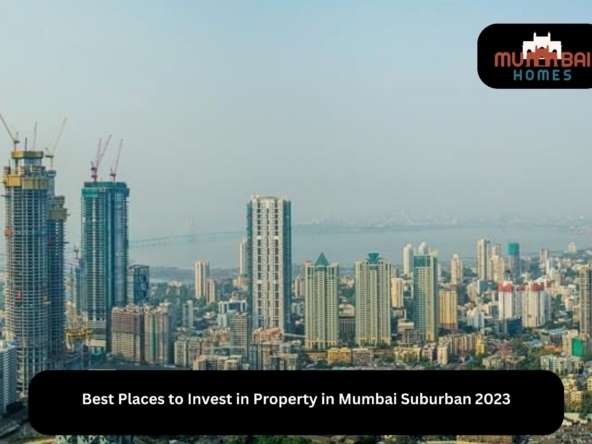 Best Places to Invest in Property in Mumbai Suburban 2023