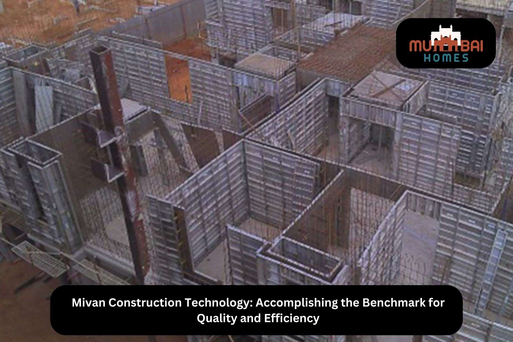 Mivan Construction Technology Accomplishing the Benchmark for Quality and Efficiency