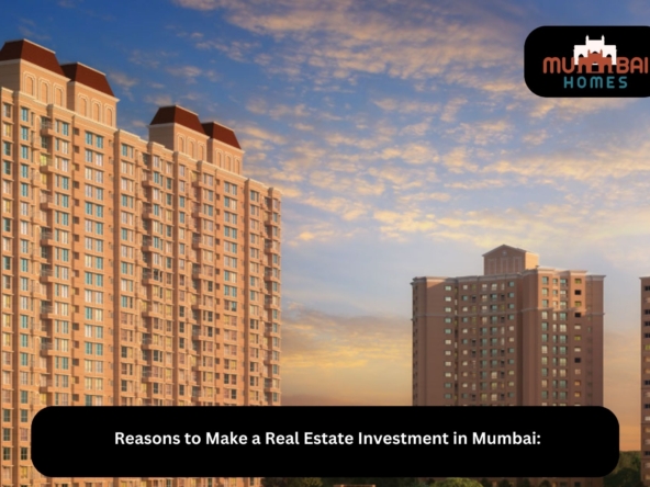 Reasons to Make a Real Estate Investment in Mumbai