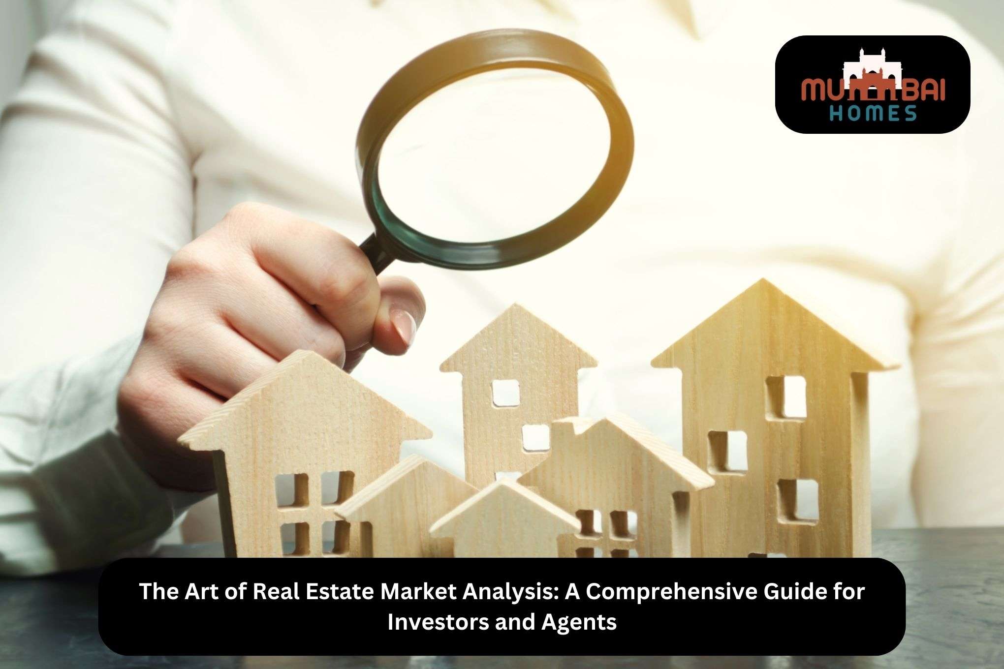 The Art of Real Estate Market Analysis A Comprehensive Guide for Investors and Agents