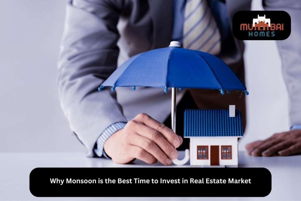 Why Monsoon is the Best Time to Invest in Real Estate Market